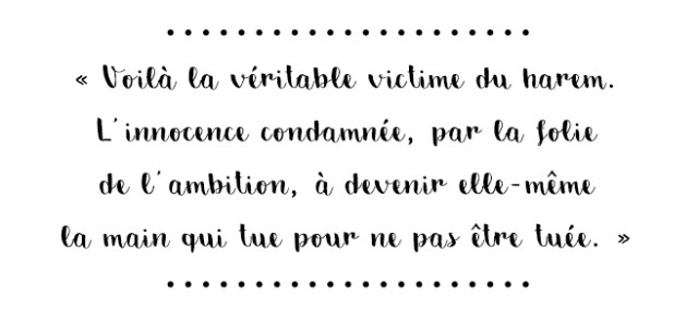 « La plus libre de toutes les femmes est capable de rester libre au sein même de l'esclavage. »